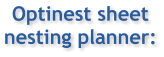 Optinest sheet nesting planner: